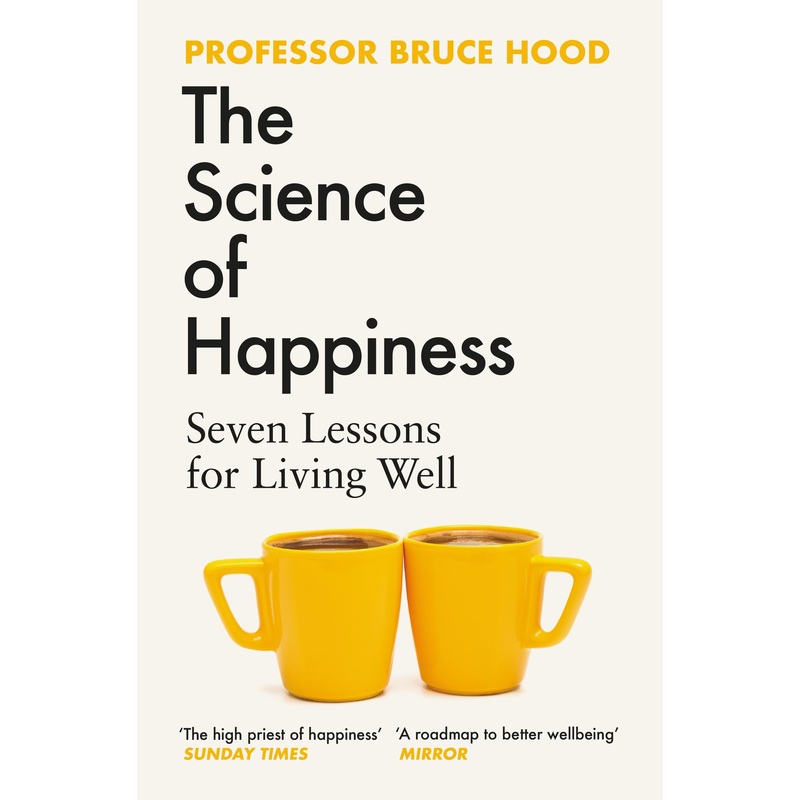 The Science of Happiness: Seven Lessons for Living Well – Discover How to Build Joy, Resilience & Purpose with Proven Psychological Tools