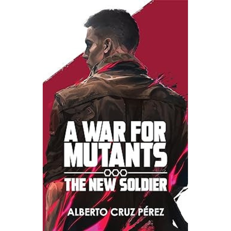 A War for Mutants: The New Soldier (A War for Mutants #1)