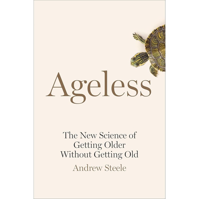 Ageless: The New Science of Getting Older Without Getting Old