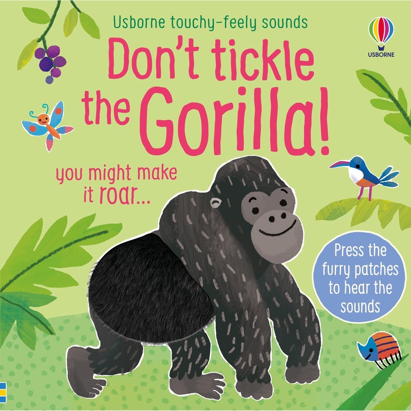 Don’t Tickle the Gorilla! (Touchy-feely sound books)