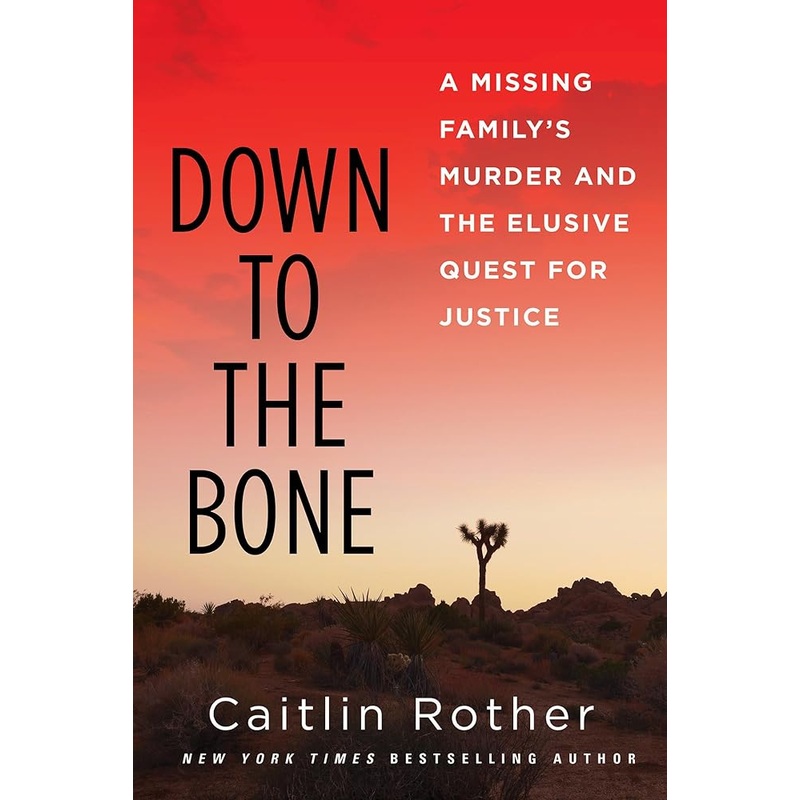 Down to the Bone: A Missing Familys Murder and the Elusive Quest for Justice