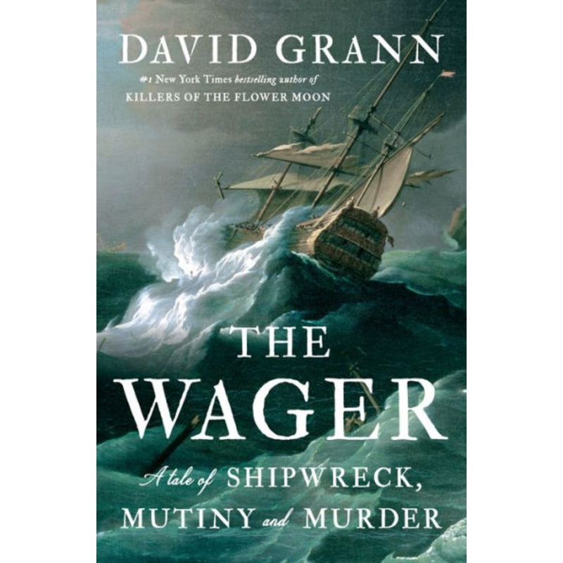 The Wager: A Tale of Shipwreck, Mutiny and Murder Paperback