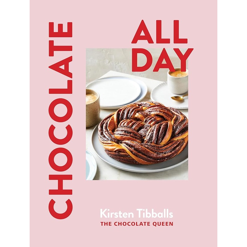 Chocolate All Day: Recipes for indulgence – morning, noon and night