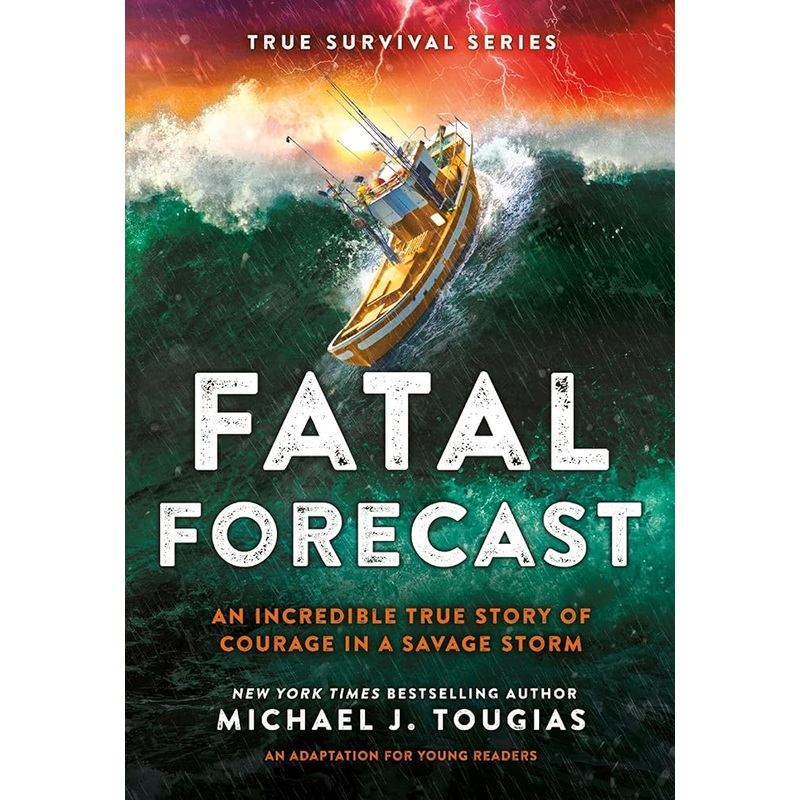 Fatal Forecast: An Incredible True Story of Courage In a Savage Storm (True Survival Series, 2)