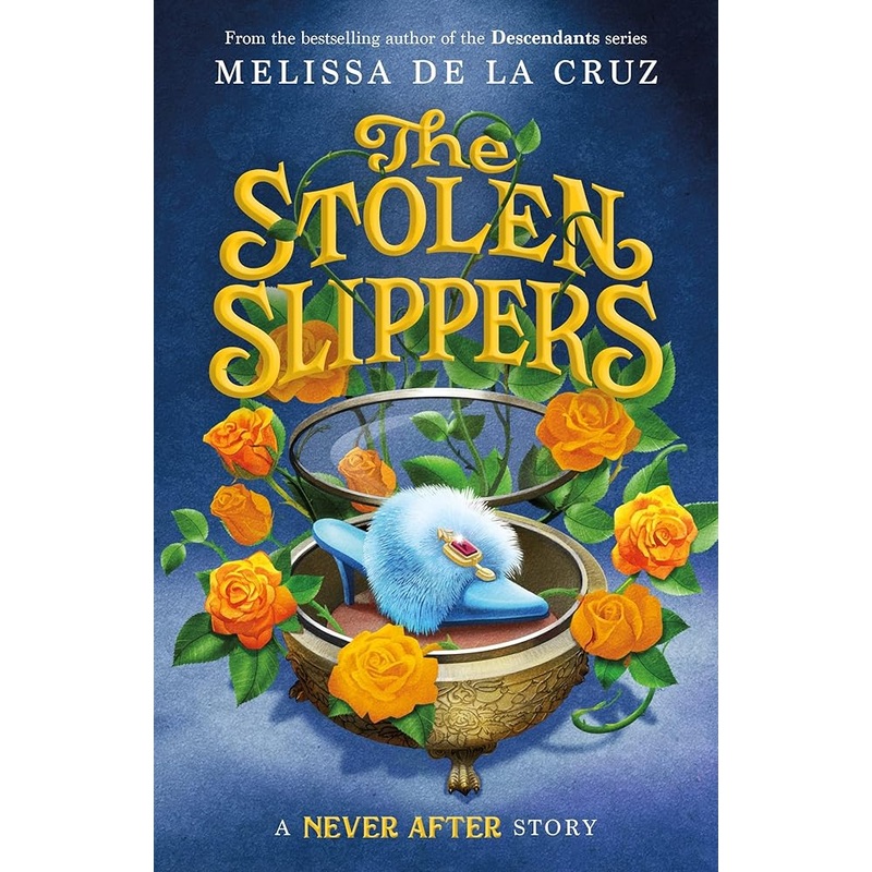 Never After: The Stolen Slippers (The Chronicles of Never After, 2) by Melissa de la Cruz