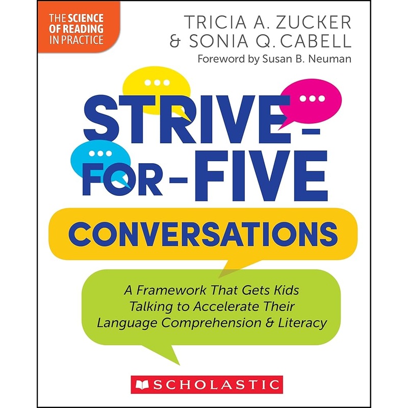 Strive-for-Five Conversations: A Framework That Gets Kids Talking to Accelerate Their Language Comprehension and Literacy (The Science of Reading in Practice)