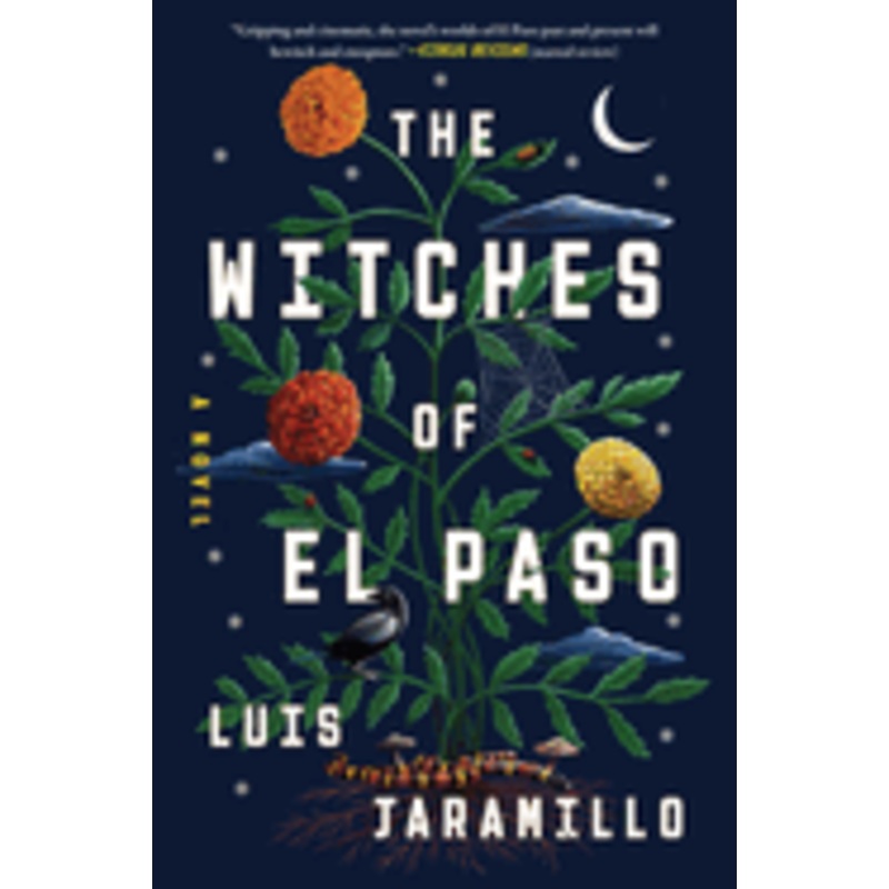 The Witches of El Paso: A Novel by Luis Jaramillo