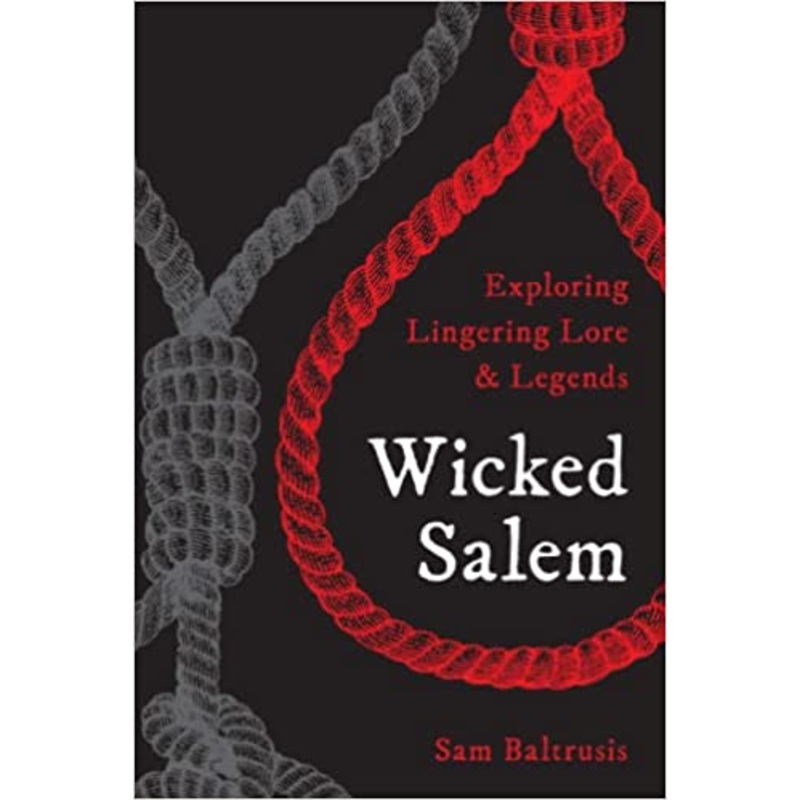 Wicked Salem: Exploring Lingering Lore and Legends
