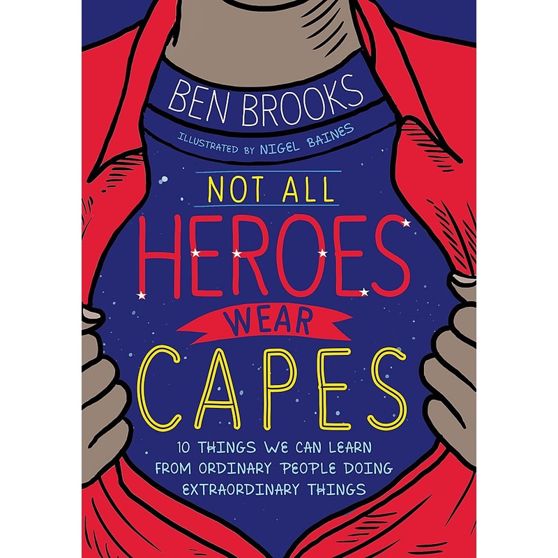 NOT ALL HEROES WEAR CAPES