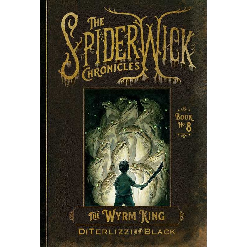 The Spiderwick Chronicles: Wyrm King Book 8 by Tony DiTerlizzi Paperback; 240 pages English