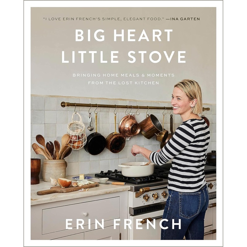 Big Heart Little Stove: Bringing Home Meals & Moments from the Lost Kitchen Hardcover