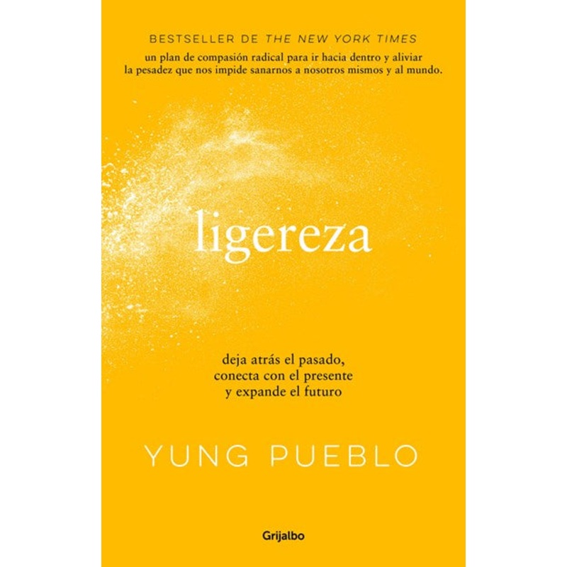 Ligereza: Deja atrs el pasado, conecta con el presente y expande el futuro / Li ghter: Let Go of the Past, Connect with the Present, and Expand the Future