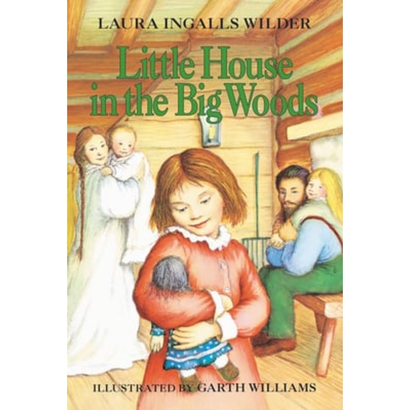 Little House in the Big Woods (Little House Series: Classic Stories #1) Hardcover