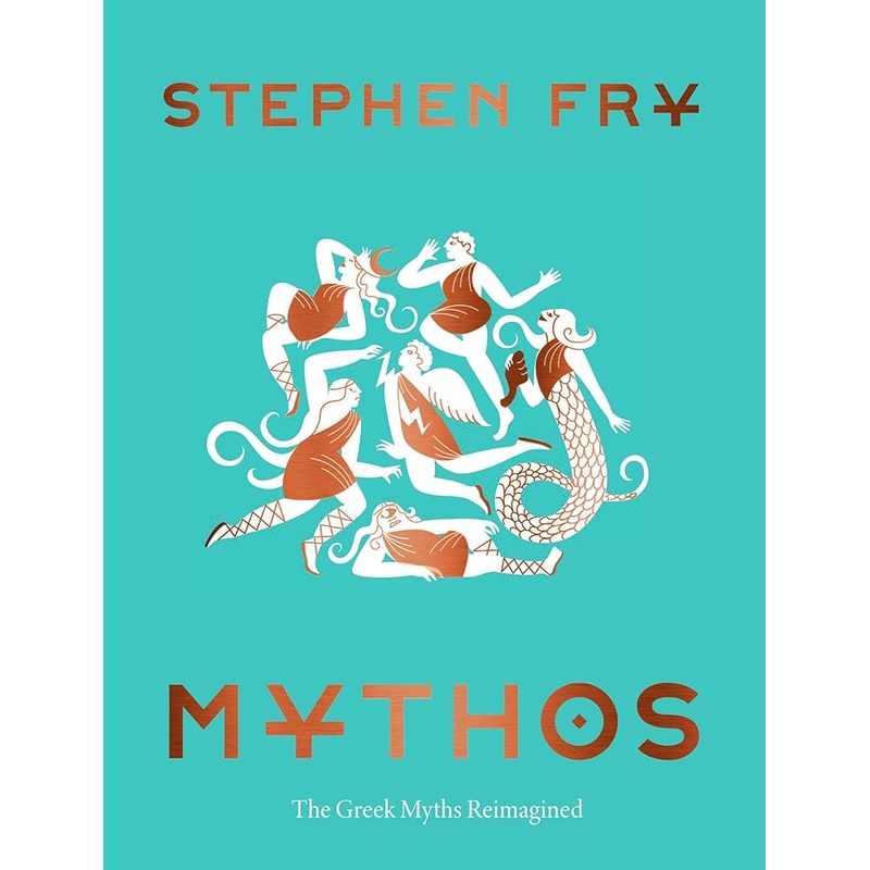 Mythos: (Ancient Greek Mythology Book for Adults, Modern Telling of Classical Greek Myths Book) (Stephen Fry’s Greek Myths, 1)