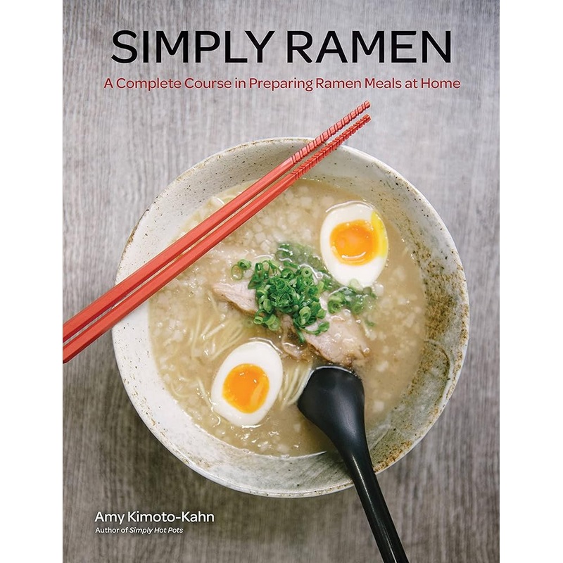 Simply Ramen: A Complete Course in Preparing Ramen Meals at Home (Volume 1) (Simply …, 1)