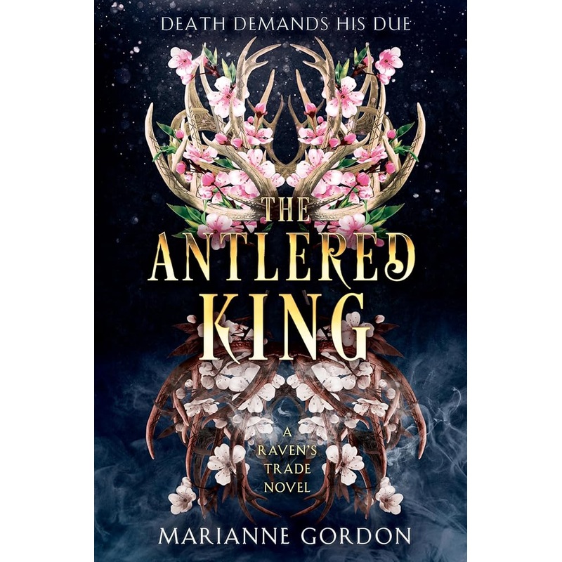 The Antlered King: Enthralling Dark Fantasy with a Hauntingly Beautiful Romance, Perfect for Winter 2025, Lose Yourself in a World of Magic and Intrigue (The Raven’s Trade, 2)