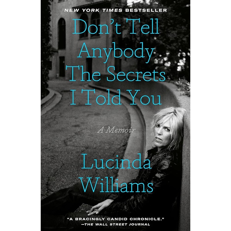 Don’t Tell Anybody the Secrets I Told You: A Memoir