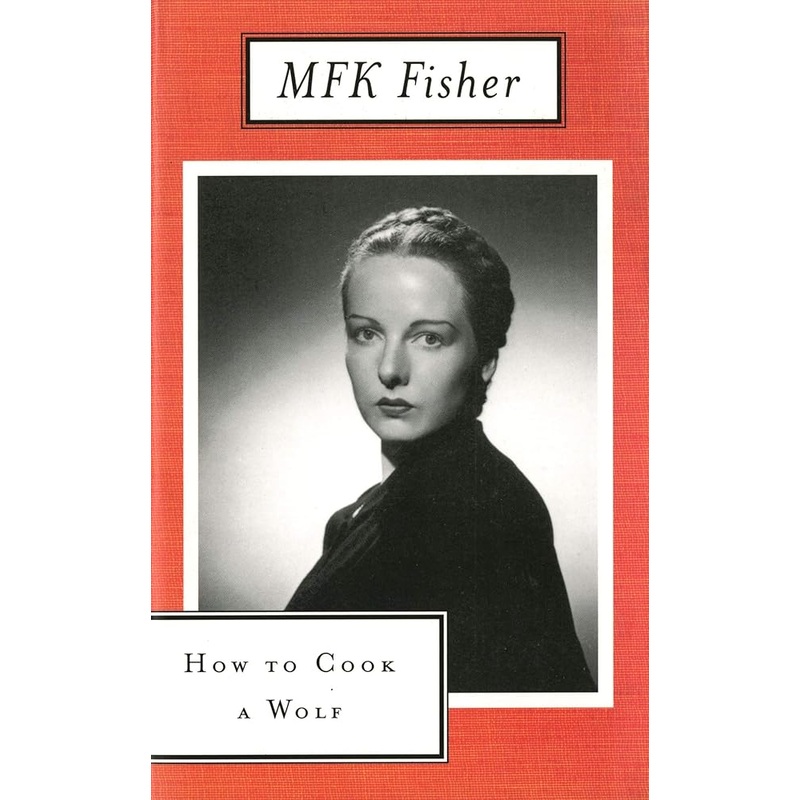How to Cook a Wolf by M.F.K. Fisher