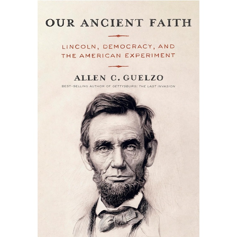 Our Ancient Faith: Lincoln, Democracy, and the American Experiment Hardcover