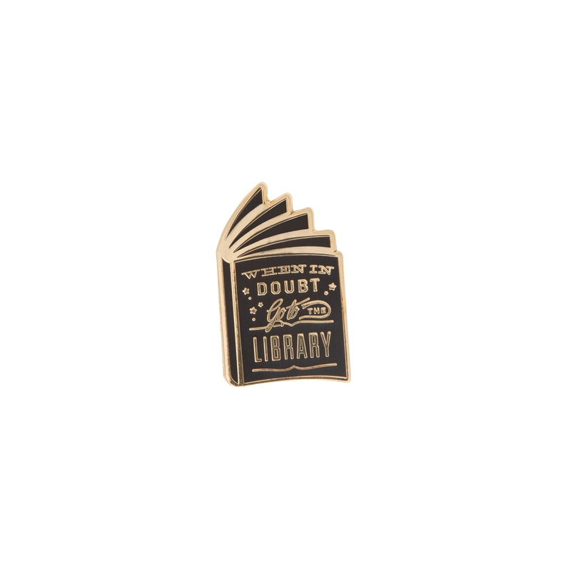 When in Doubt, Go to the Library enamel pin