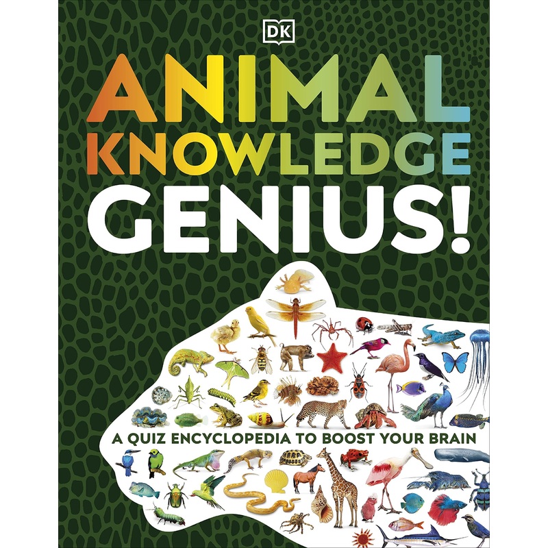 Animal Knowledge Genius!: A Quiz Encyclopedia to Boost Your Brain By DK