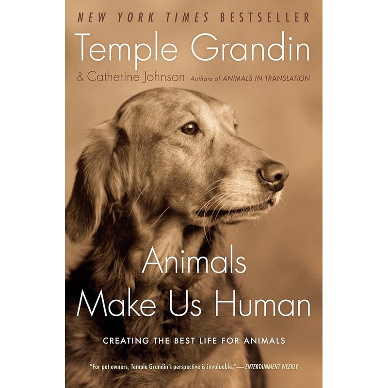 Animals Make Us Human: Creating the Best Life for Animals