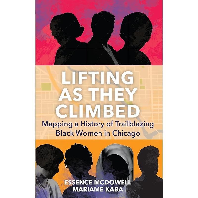 Lifting As They Climbed: Mapping a History of Trailblazing Black Women in Chicago