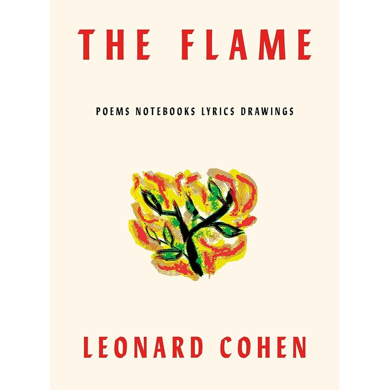 The Flame: Poems Notebooks Lyrics Drawings