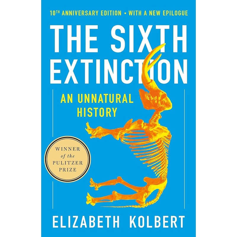 The Sixth Extinction (10th Anniversary Edition): An Unnatural History