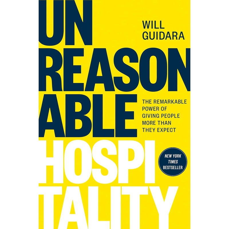 Unreasonable Hospitality: The Remarkable Power of Giving People More Than They Expect Hardcover