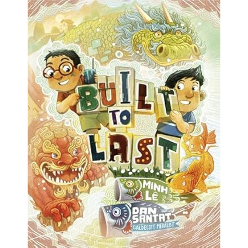 Built to Last by Minh Le and Dan Santat