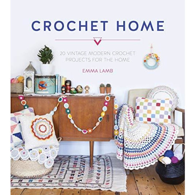 Crochet Home – 20 vintage modern crochet projects for the home