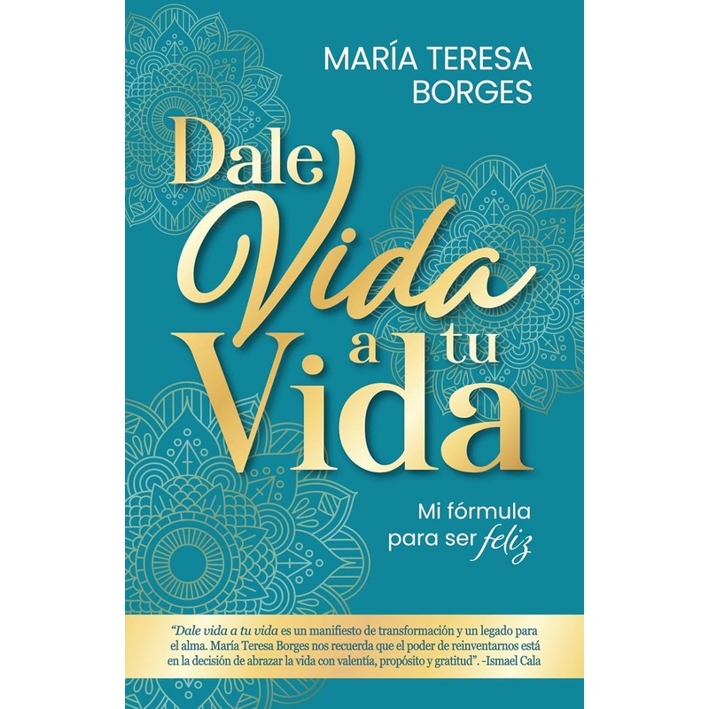 Dale vida a tu vida: Mi frmula para ser feliz