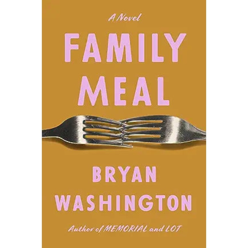 Family Meal: A Novel by Bryan Washington