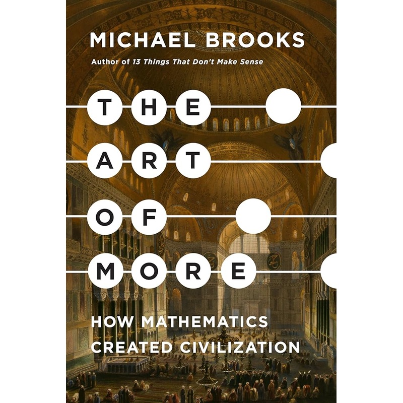 The Art of More: How Mathematics Created Civilization