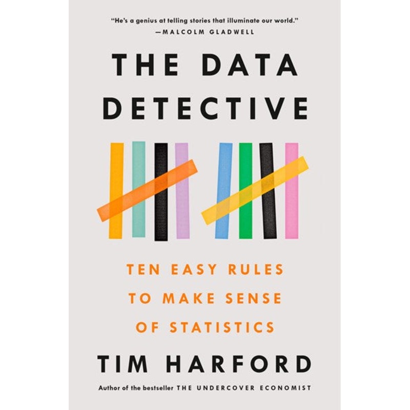 The Data Detective : Ten Easy Rules to Make Sense of Statistics