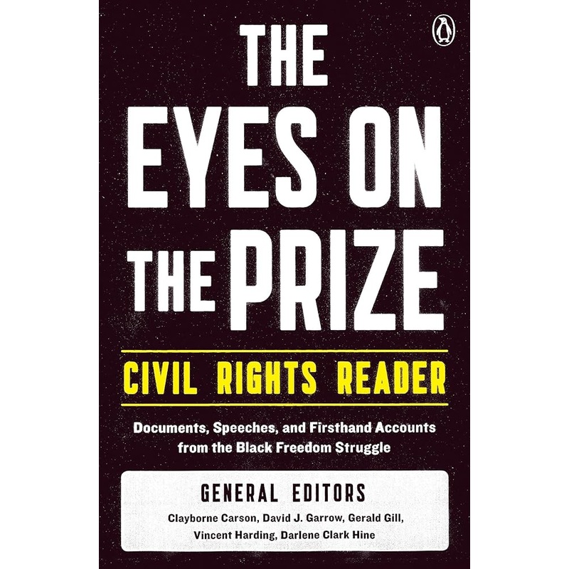The Eyes on the Prize Civil Rights Reader: Documents, Speeches, and Firsthand Accounts from the Black Freedom Struggle