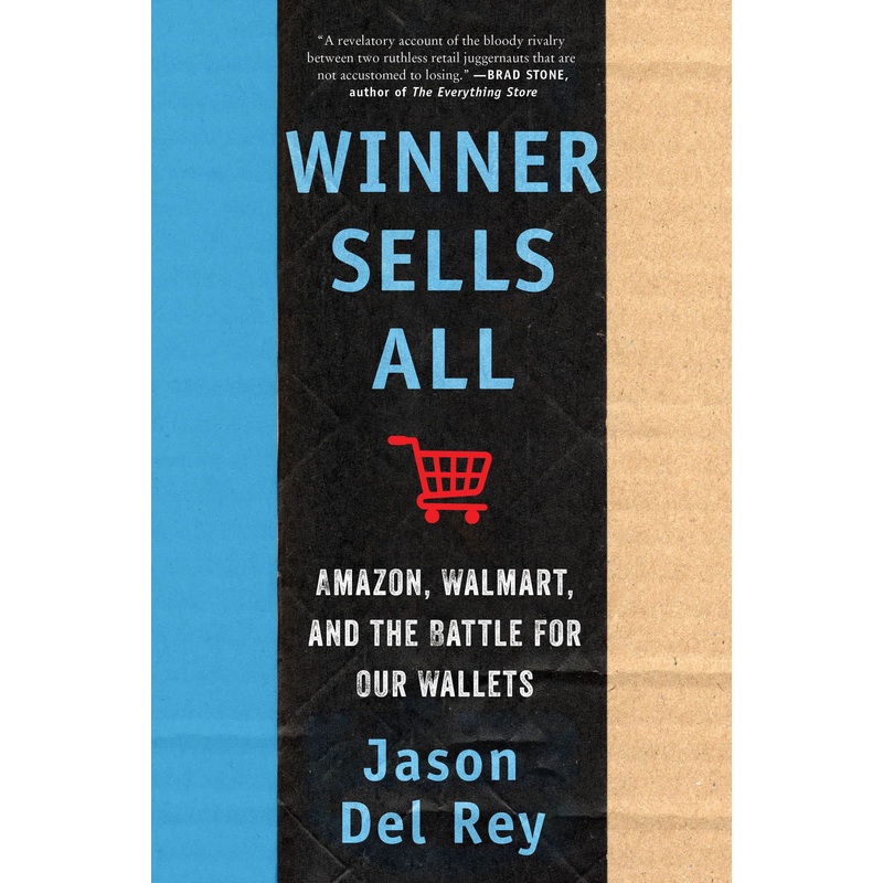 Winner Sells All: Amazon, Walmart, and the Battle for Our Wallets Hardcover
