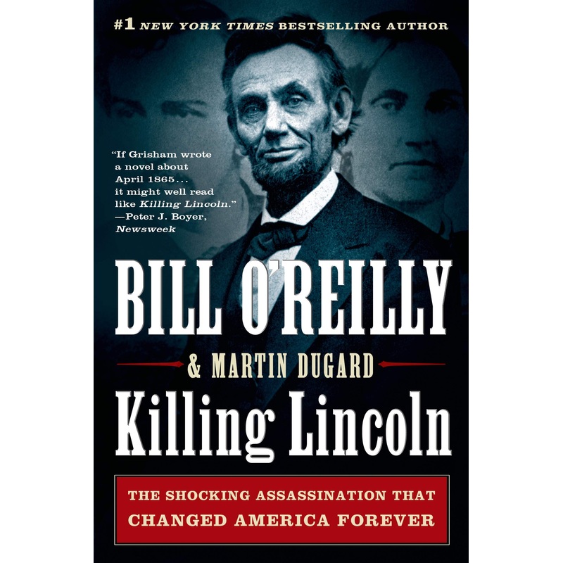 Killing Lincoln: The Shocking Assassination That Changed America Forever Hardcover