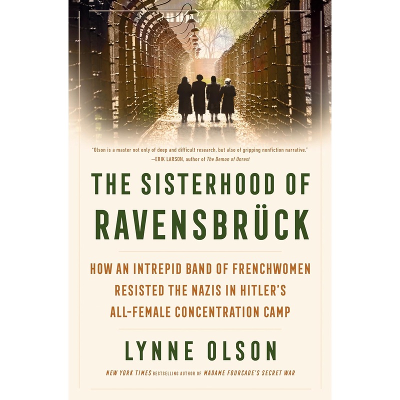 The Sisterhood of Ravensbrck: How an Intrepid Band of Frenchwomen Resisted the Nazis in Hitler’s All-Female Concentration Camp Hardcover