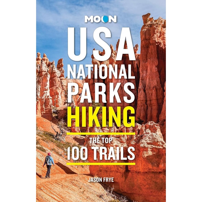 (10/14/25 PREORDER) Moon USA National Parks Hiking: The Top 100 Trails (Moon Hiking Travel Guide)