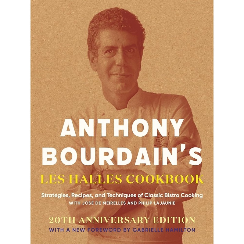 Anthony Bourdain’s Les Halles Cookbook: Strategies, Recipes, and Techniques of Classic Bistro Cooking
