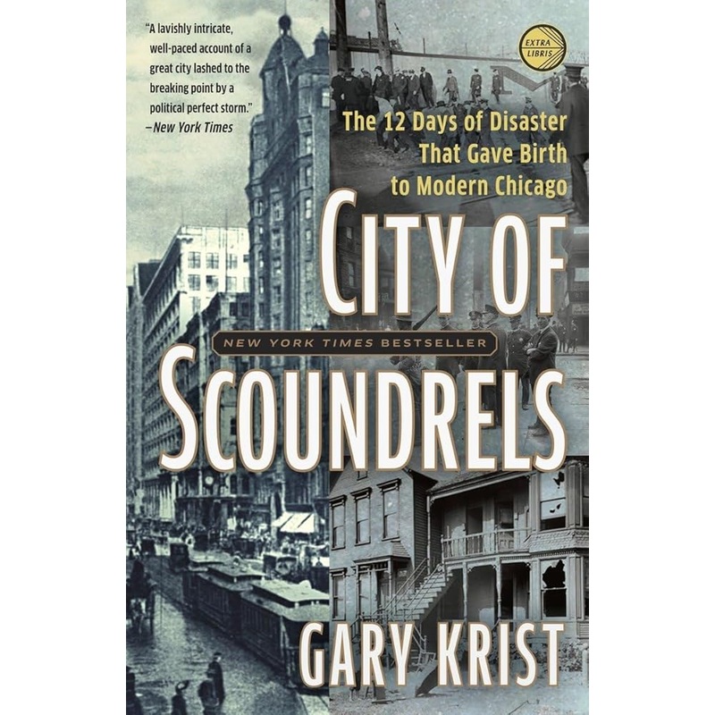 City of Scoundrels: The 12 Days of Disaster That Gave Birth to Modern Chicago