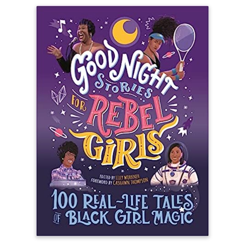 Good Night Stories for Rebel Girls: 100 Real-Life Tales of Black Girl Magic