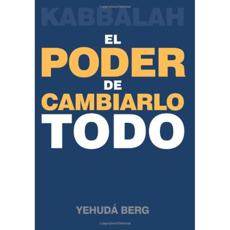 Kabbalah: El Poder de Cambiarlo Todo