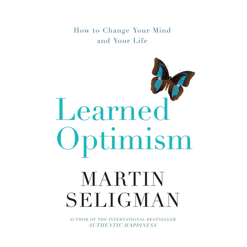 Learned Optimism How to Change Your Mind and Your Life