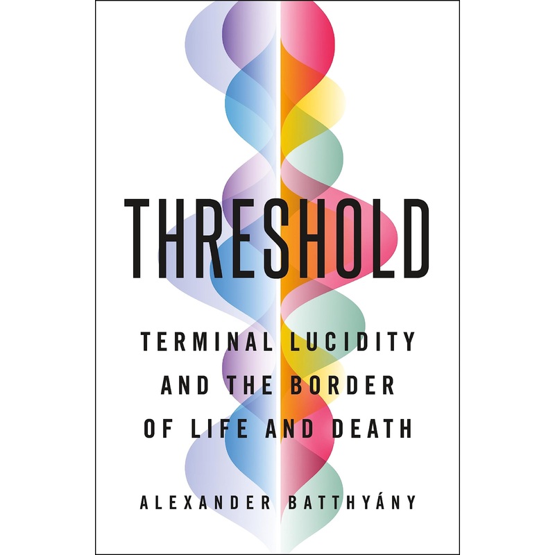 Threshold: Terminal Lucidity and the Border of Life and Death Hardcover