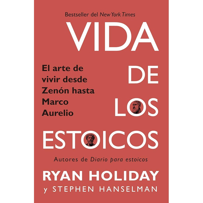Vida de los estoicos: El arte de vivir desde Zenn hasta Marco Aurelio