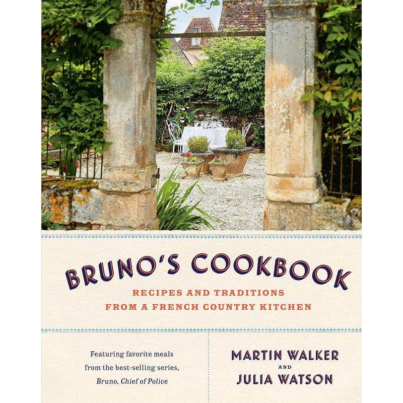Bruno’s Cookbook: Recipes and Traditions from a French Country Kitchen Hardcover