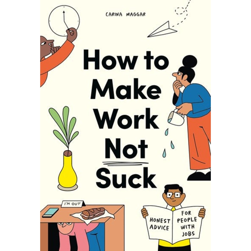 How to Make Work Not Suck